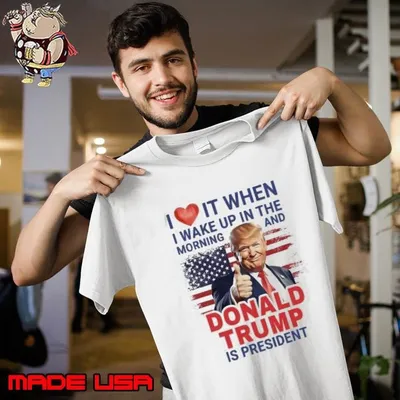 I Love It When I Wake Up And Trump Is President 2024 Shirt