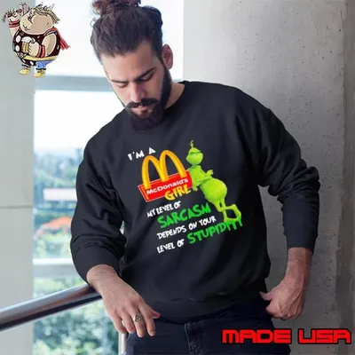 I’m A McDonald’s Girl My Level Of Sarcasm Depends On Your Level Of Stupidity Sweatshirt