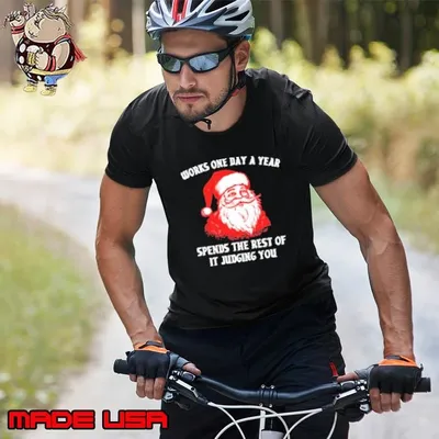 Santa Claus works one day a year spends the best of it judging you Christmas Unisex