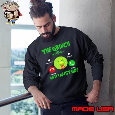The Grinch Is Calling And I Must Go Sweatshirt