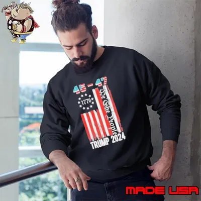 Trump Won 2024 Get Over It 47th Us President 45 47 Flag Sweatshirt