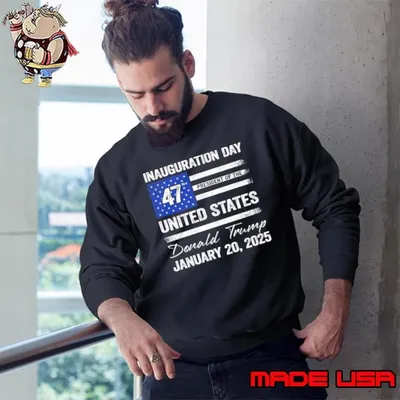 47 President Donald Trump Inauguration Day January 20 2025 Usa flag Sweatshirt