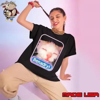 Benadryl Meme Cat Funny Cat Lovers Cat Mom Cat Dad Cat Meme Shirt