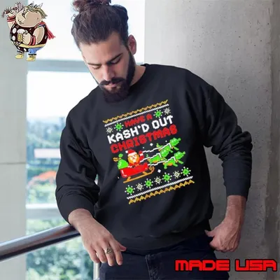 Have a Kash’d out Christmas Santa Sweatshirt