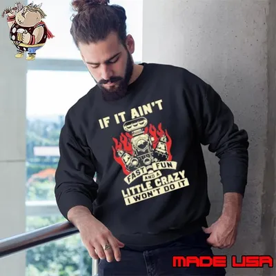 If it Ain't Fast Fun And A Crazy I Won't Do It Shirt