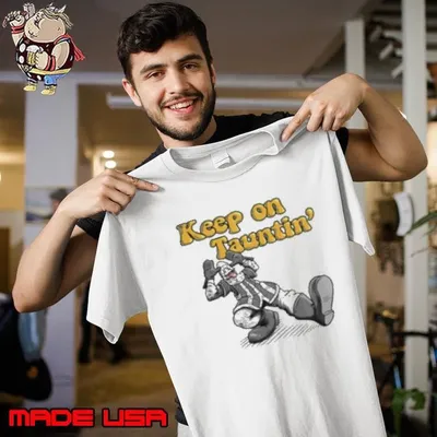 Keep On Taunting Shirt