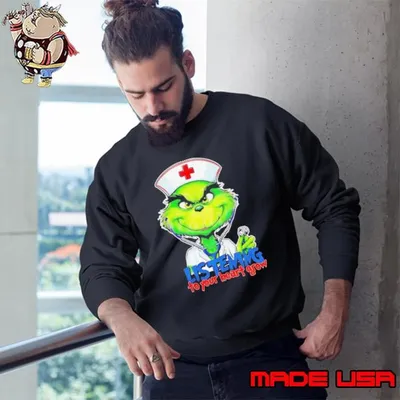 Listening to your heart grow Grinch Christmas nurse shirt