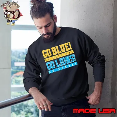 Michigan Wolverines on Saturday go blue Detroit Lions on Sunday go Lions Sweatshirt