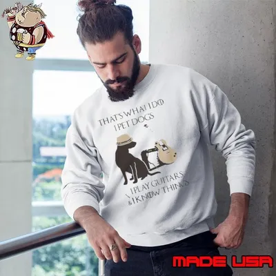 That’s What I Do I Pet Dogs I Play Guitars And I Know Things shirt