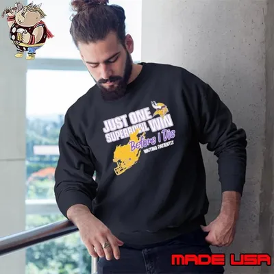 Viking Just One Superbowl Win Before I Die Waiting Patiently Sweatshirt
