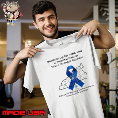 Bottoms Up For WBC And Colorectal Cancer Year 4 Stronger Together Shirt