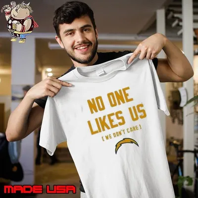 Chargers No One Likes Us We Dont Care Shirt