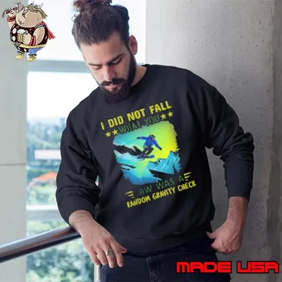 I Did Not Fall What You Saw Was A Random Gravity Check Skiing Shirt