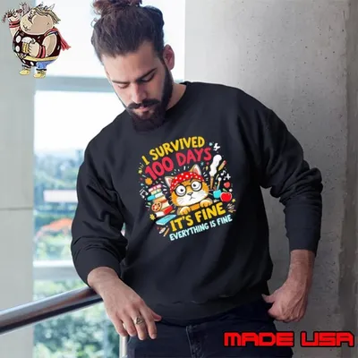 I Survived 100 Days Of School Teacher Cat Everything Is Fine Sweatshirt