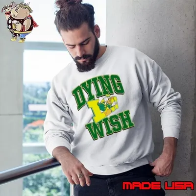 Limited Dying Wish Duck Oregon Sweatshirt