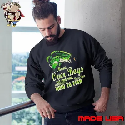 Move Over Boys Let This Girl Show You How To Fish Bass Fishing Shirt