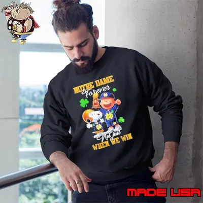 Snoopy X Notre Dame Fighting Irish Forever Not Just When We Win Sweatshirt