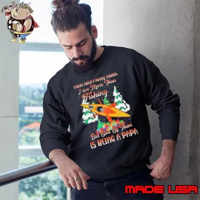 There Aren't Many Things I Love More Than Fishing But One Of Them Is Being A Papa fishing Sweatshirt