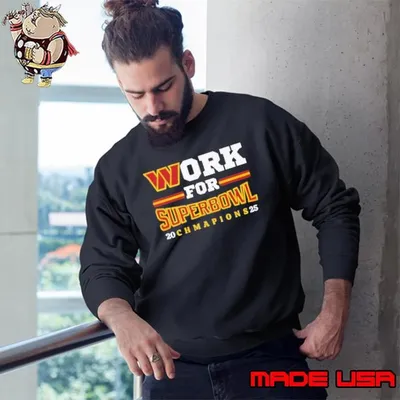 Washington Commanders Work For Superbowl Champions 2025 Sweatshirt