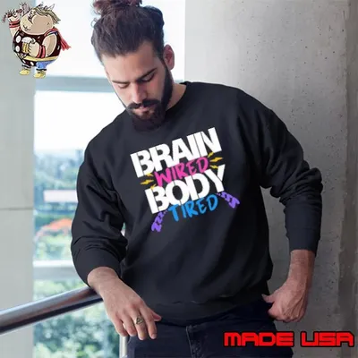 Brain Wired Body Tired Shirt