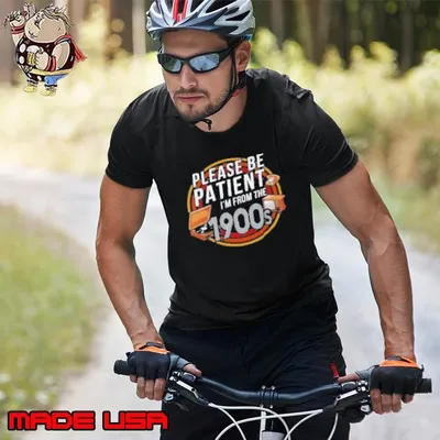 Please be patient I'm from the 1900s Shirt