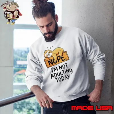 Sloth Nope I'm Not Adulting Today Shirt