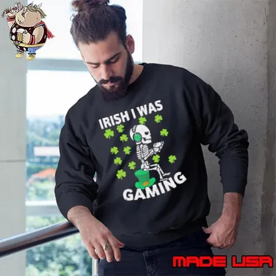 Top Irish I Was Gaming Video Gamer Skeleton St Patrick's Day Sweatshirt