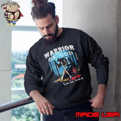 Warrior Of God Ephesians 6 10 18 Sweatshirt
