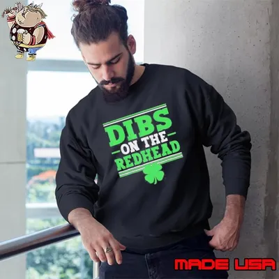 Dibs On The Redhead St Patricks Day Sweatshirt