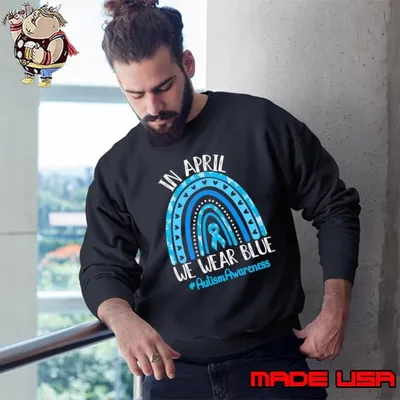In April We Wear Blue Rainbow Autism Awareness Teachers Sweatshirt