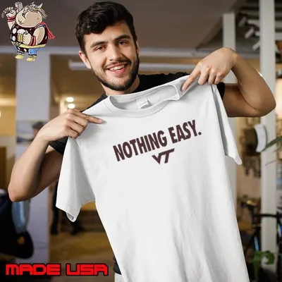 Virginia Tech Hokies Nothing Easy Shirt
