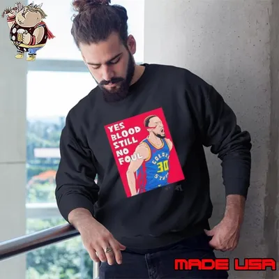 Yes Blood Still No Foul Stephen Curry Sweatshirt