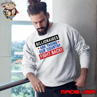 Billionaires are taking our country fight back shirt