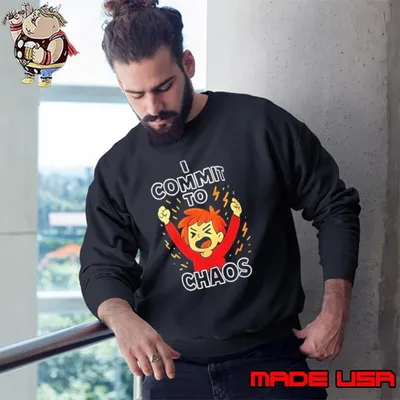 I commit to chaos Sweatshirt