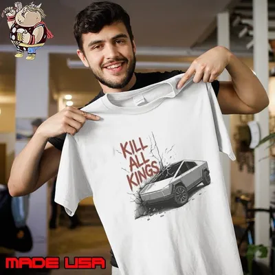 Kill all kings Tesla Cybertruck shirt