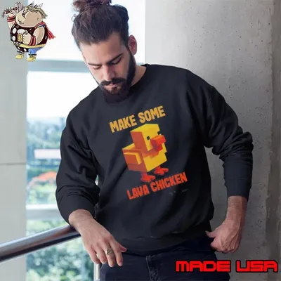 Nice Make Some Lava Chicken Sweatshirt