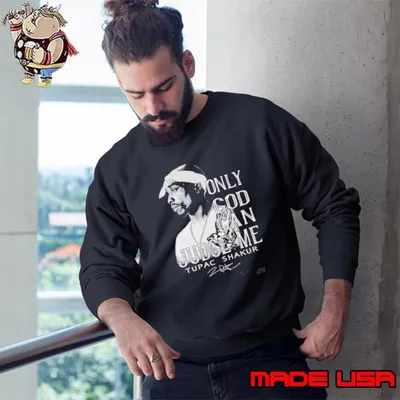 Only God Can Judge Me Tupac Shakur Sweatshirt