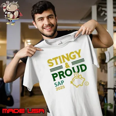 Stingy and Proud Sap 2025 shirt