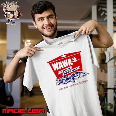 Wawa food market doing it just a little bit better since 64 shirt