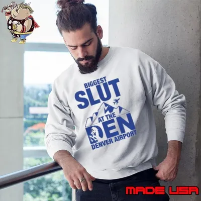 Biggest Slut At The Denver Airport Shirt