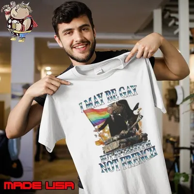 George Washington I May Be Gay But At Least I’m Not French Pride Flag shirts