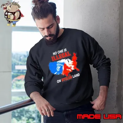 No One Is Illegal On Stolen Land map usa Sweatshirt