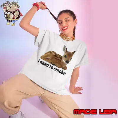 Roe deer I need to smoke Ladies tee