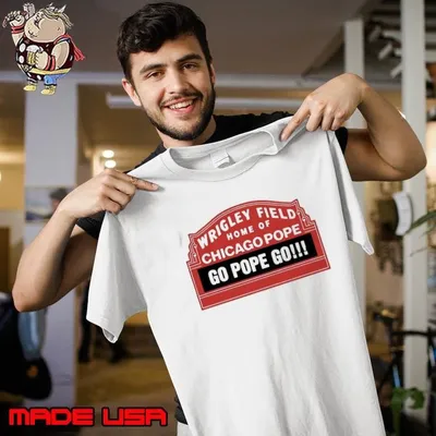Wrigley Field home of Chicago Pope go Pope go shirt