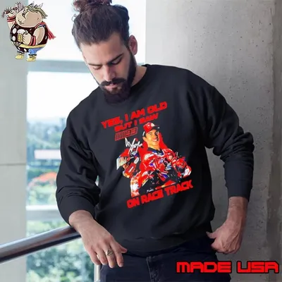 Yes I am old but I saw Marc Marquez on race track graphic signature shirt