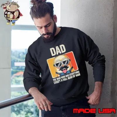 Minion Dad the man who has everything except a full head of hair Father’s Day shirt
