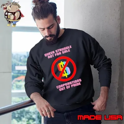 Queer Struggle Not For Sale Corporations Out Of Pride Month LGBT Sweatshirt