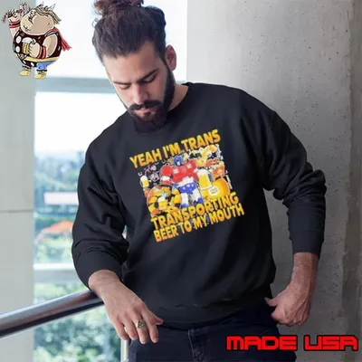 Yeah Im Trans Transporting Beer Into My Mouth 2025 News Sweatshirt