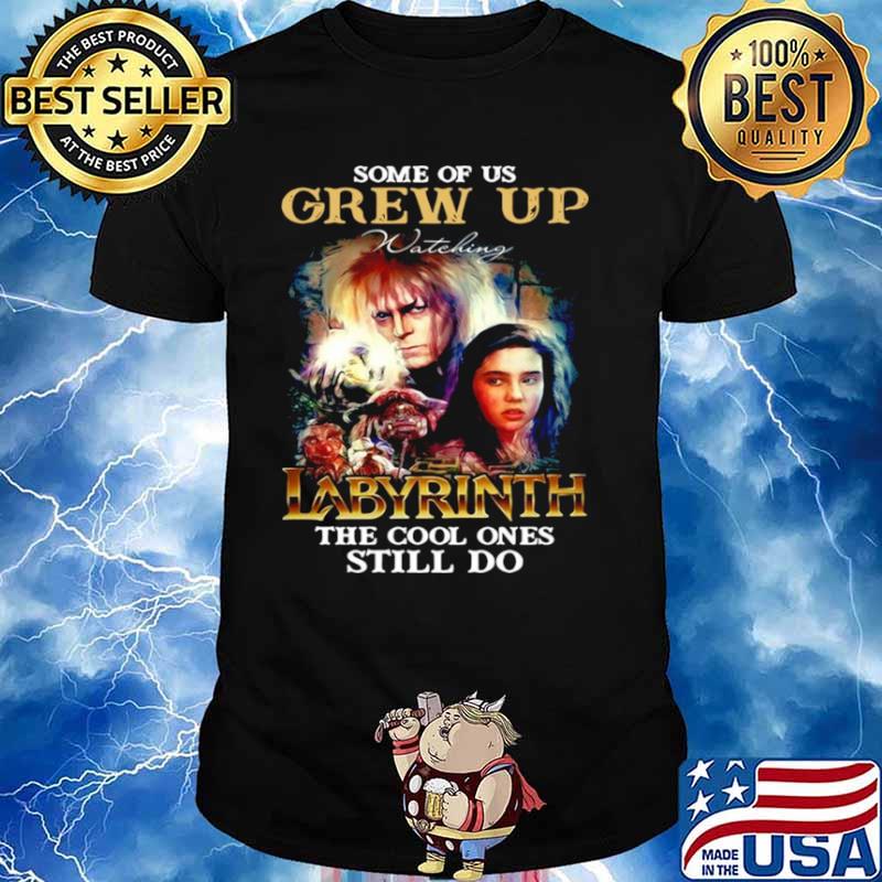 Some Of Us Grew Up Watching Labyrinth The Cool Ones Still Do Signature shirt