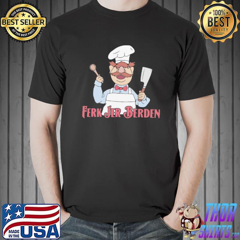 Ferk Jek Berden Shirt